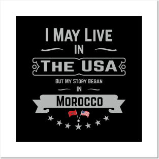 I May Live in The USA But My Story Began in Morocco T-Shirt, Moroccan Roots, American Flag Morocco Gifts, Birthday Present Posters and Art